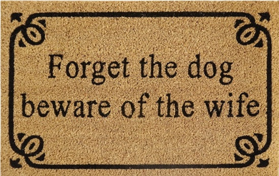 60cm x 40cm Doormat with 'Forget The Dog Beware Of The Wife' Design