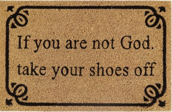 60cm x 40cm Doormat with 'If You Are Not God Take Your Shoes Off' Design