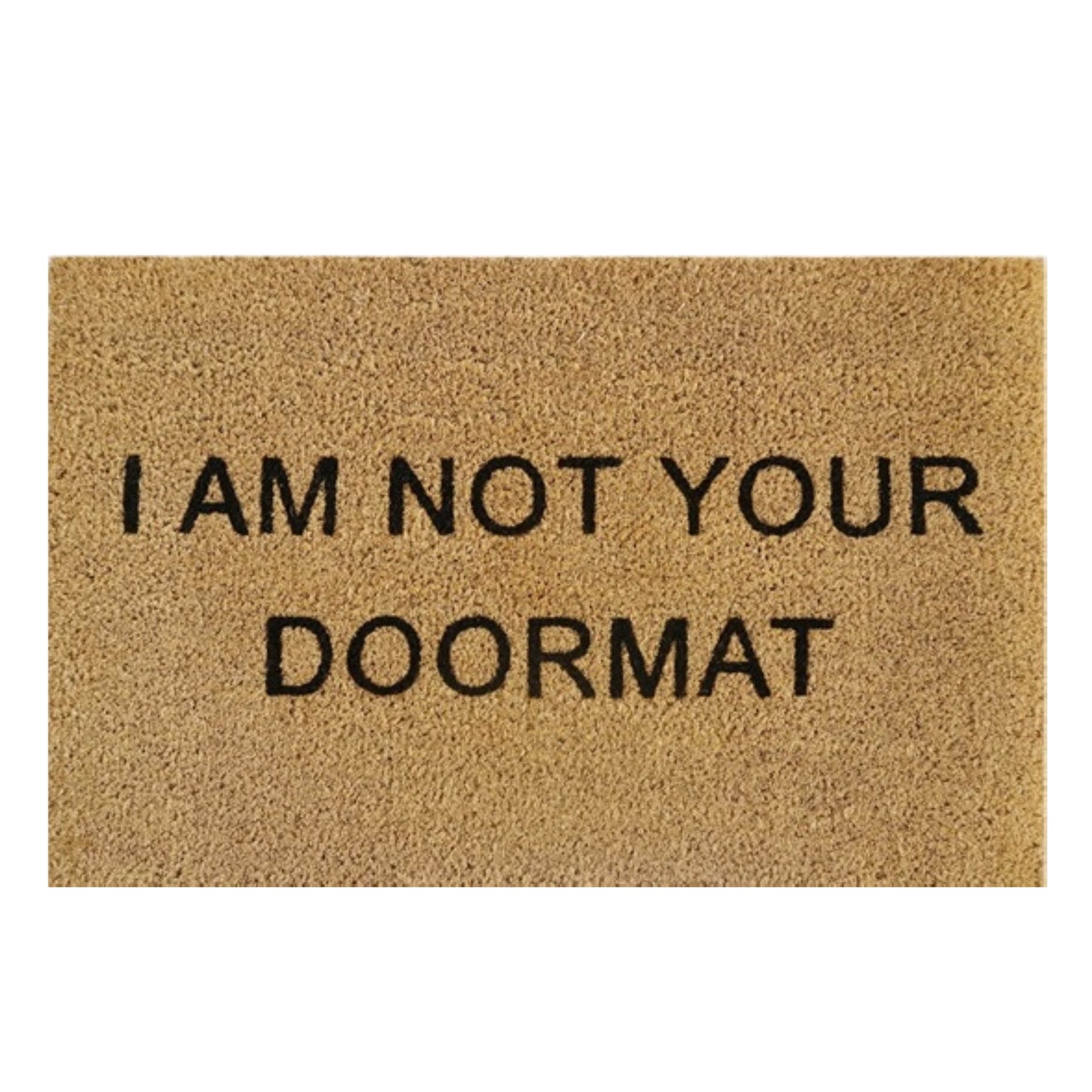 60cm x 40cm Doormat with 'I Am Not Your Doormat' Design
