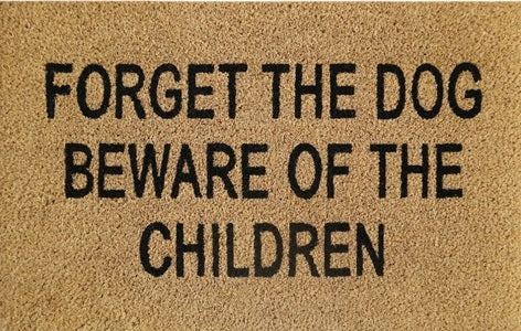 60cm x 40cm Doormat with 'Forget The Dog Beware Of The Children' Design