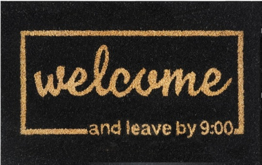 60cm x 40cm Doormat with 'Welcome And Leave By 9:00' Design