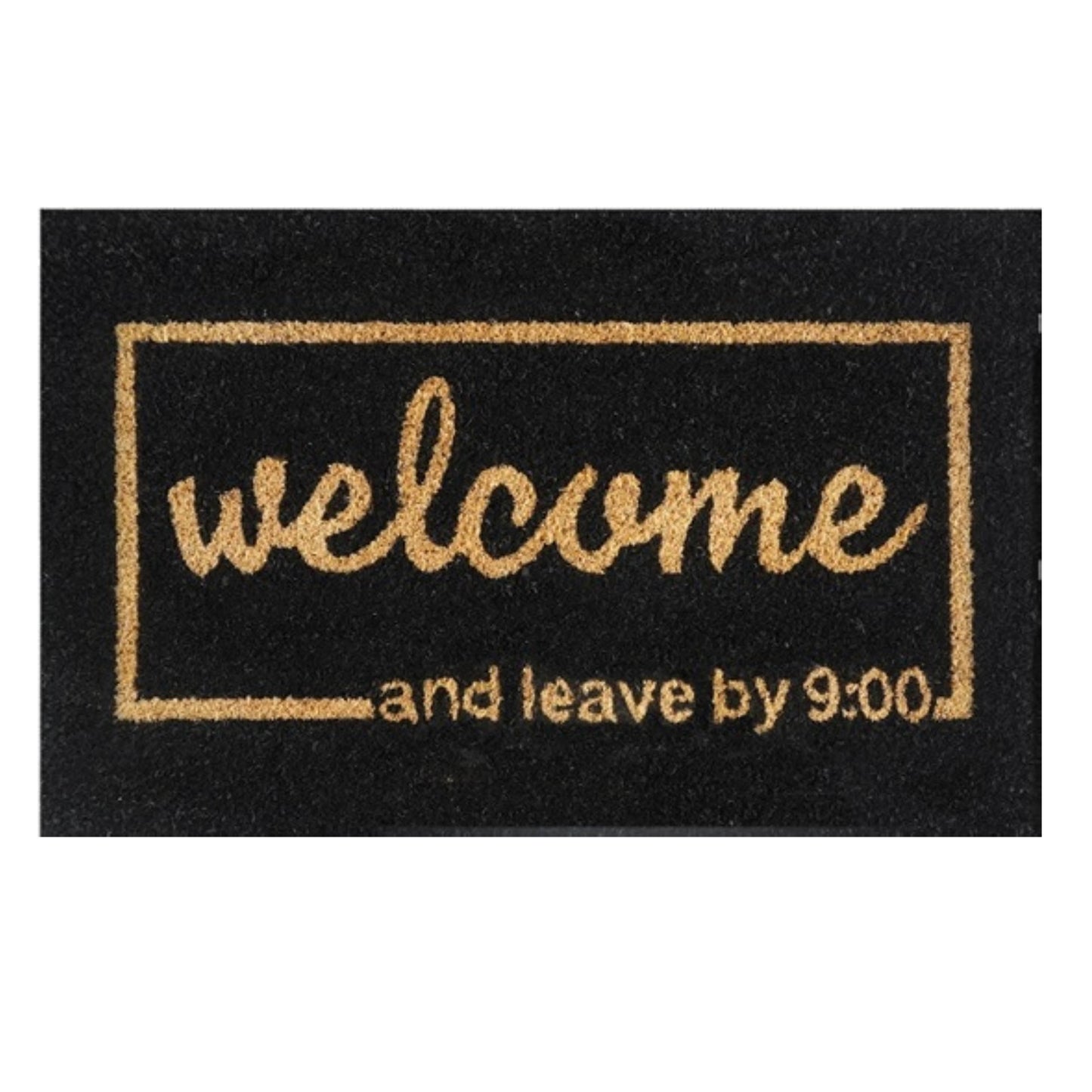60cm x 40cm Doormat with 'Welcome And Leave By 9:00' Design