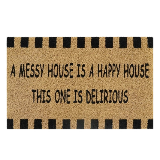 60cm x 40cm Doormat with 'A Messy House Is A Happy House, This One Is Delirious' Design