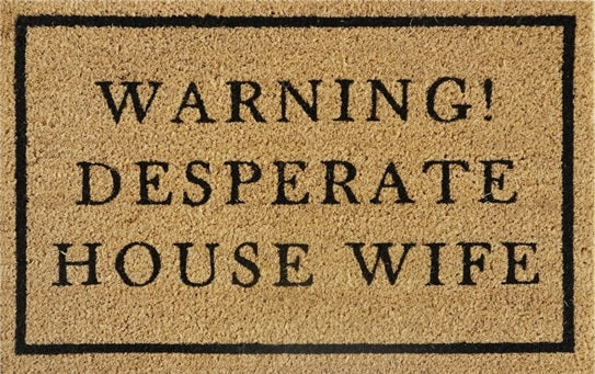 60cm x 40cm Doormat with 'Warning! Desperate House Wife' Design