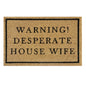 60cm x 40cm Doormat with 'Warning! Desperate House Wife' Design