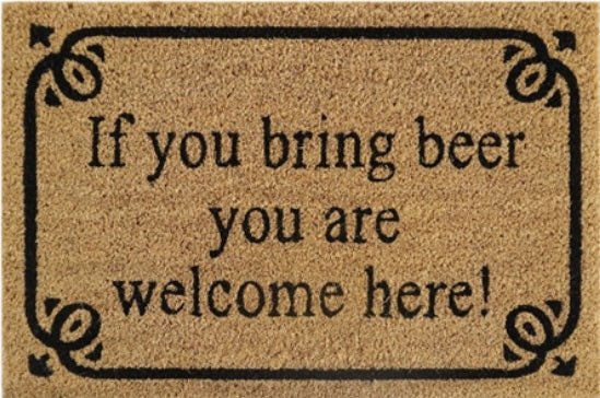 60cm x 40cm Doormat with 'If You Bring Beer You Are Welcome Here!' Design