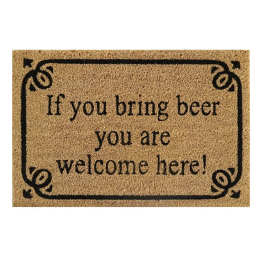 60cm x 40cm Doormat with 'If You Bring Beer You Are Welcome Here!' Design