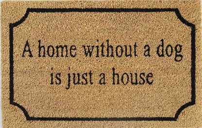 60cm x 40cm Doormat with 'A Home Without A Dog Is Just A House' Design