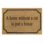 60cm x 40cm Doormat with 'A Home Without A Cat Is Just A House' Design