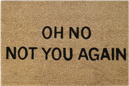 60cm x 40cm Doormat with 'Oh No! Not You Again' Design