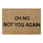 60cm x 40cm Doormat with 'Oh No! Not You Again' Design