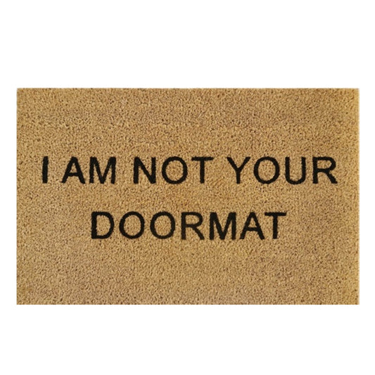 60cm x 40cm Doormat with 'I Am Not Your Doormat' Design