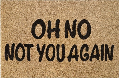 60cm x 40cm Doormat with 'Oh No Not You Again' Design