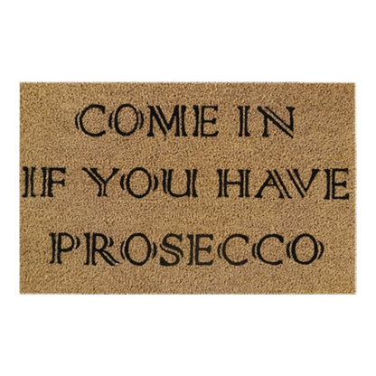 60cm x 40cm Doormat with 'Come In If You Have Prosecco' Design