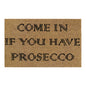 60cm x 40cm Doormat with 'Come In If You Have Prosecco' Design