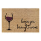 60cm x 40cm Doormat with 'Hope You Brought Wine' Design